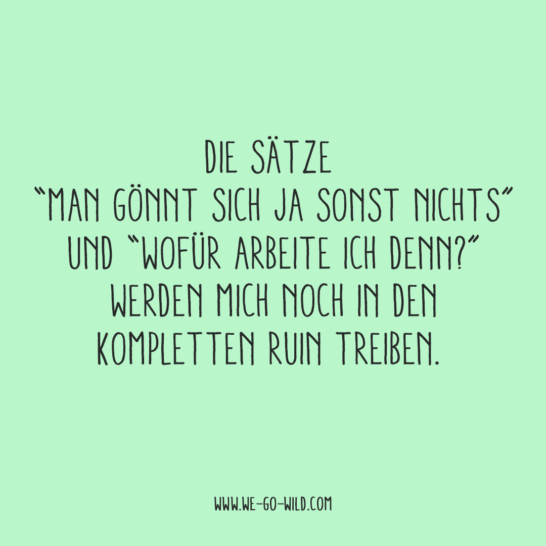 Lustige Sprüche für jede Gelegenheit WE GO WILD