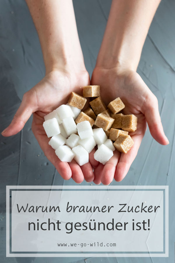 Ist brauner Zucker gesünder als weißer? - WE GO WILD