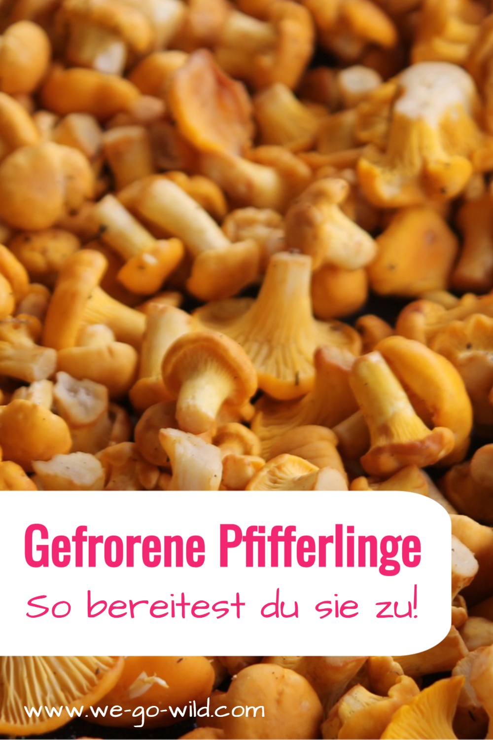 Gefrorene Pfifferlinge zubereiten Das musst du beachten!